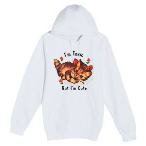 Im Toxic But Im Cute Premium Pullover Hoodie