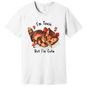 Im Toxic But Im Cute Premium T-Shirt