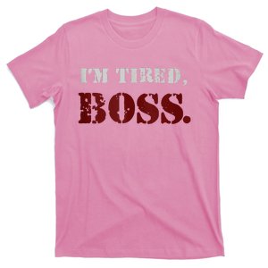 IM Tired Boss T-Shirt