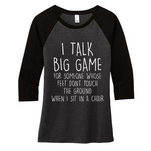 I Talk Big Game For Someone Whose Feet Dont Touch The Ground Women's Tri-Blend 3/4-Sleeve Raglan Shirt