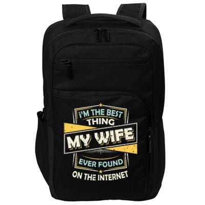 I'm The Best Thing My Wife Ever Found On The Internet Impact Tech Backpack