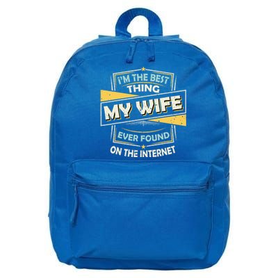 I'm The Best Thing My Wife Ever Found On The Internet 16 in Basic Backpack