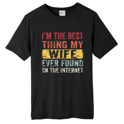 I'm The Best Thing My Wife Ever Found On The Internet Tall Fusion ChromaSoft Performance T-Shirt