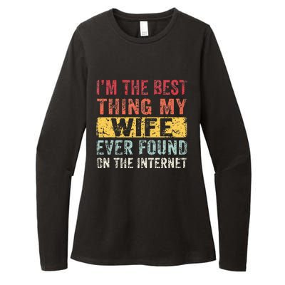 I'm The Best Thing My Wife Ever Found On The Internet Womens CVC Long Sleeve Shirt