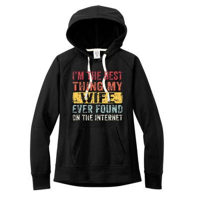 I'm The Best Thing My Wife Ever Found On The Internet Women's Fleece Hoodie