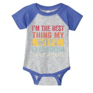 I'm The Best Thing My Wife Ever Found On The Internet Infant Baby Jersey Bodysuit