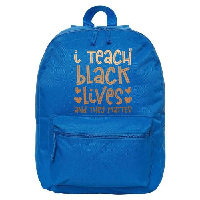 I Teach Black Lives And They Matter Melanin African Teacher Gift 16 in Basic Backpack