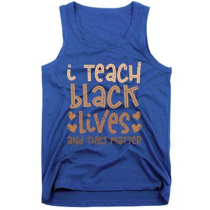 I Teach Black Lives And They Matter Melanin African Teacher Gift Tank Top