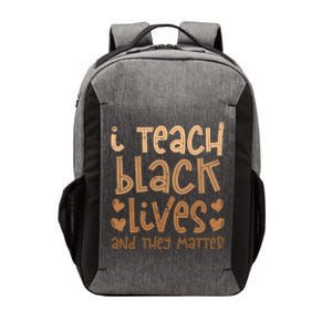 I Teach Black Lives And They Matter Melanin African Teacher Gift Vector Backpack