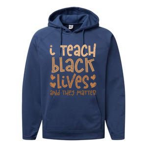 I Teach Black Lives And They Matter Melanin African Teacher Gift Performance Fleece Hoodie