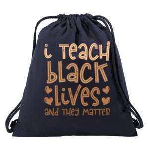 I Teach Black Lives And They Matter Melanin African Teacher Gift Drawstring Bag