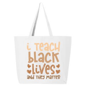 I Teach Black Lives And They Matter Melanin African Teacher Gift 25L Jumbo Tote