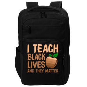 I Teach Black Lives And They Matter Teacher Melanin Juneteenth Great Gift Impact Tech Backpack