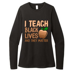 I Teach Black Lives And They Matter Teacher Melanin Juneteenth Great Gift Womens CVC Long Sleeve Shirt