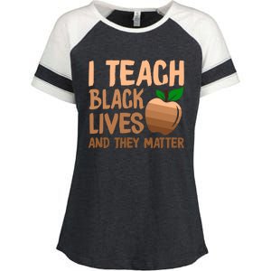 I Teach Black Lives And They Matter Teacher Melanin Juneteenth Great Gift Enza Ladies Jersey Colorblock Tee