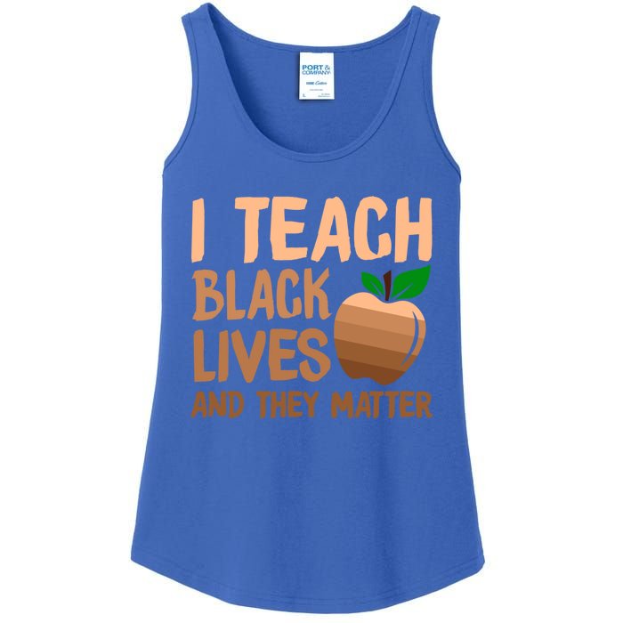 I Teach Black Lives And They Matter Teacher Melanin Juneteenth Great Gift Ladies Essential Tank