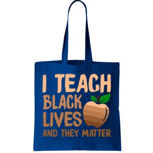 I Teach Black Lives And They Matter Teacher Melanin Juneteenth Great Gift Tote Bag