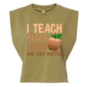 I Teach Black Lives And They Matter Teacher Melanin Juneteenth Great Gift Garment-Dyed Women's Muscle Tee