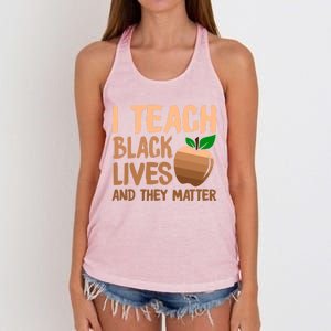 I Teach Black Lives And They Matter Teacher Melanin Juneteenth Great Gift Women's Knotted Racerback Tank