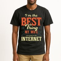 I'm The Best Thing My Wife Ever Found On The Internet Tall T-Shirt