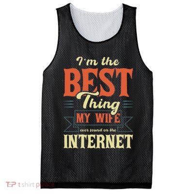 I'm The Best Thing My Wife Ever Found On The Internet Mesh Reversible Basketball Jersey Tank
