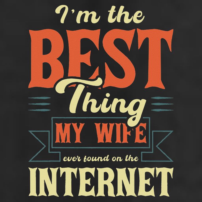 I'm The Best Thing My Wife Ever Found On The Internet Tumbler