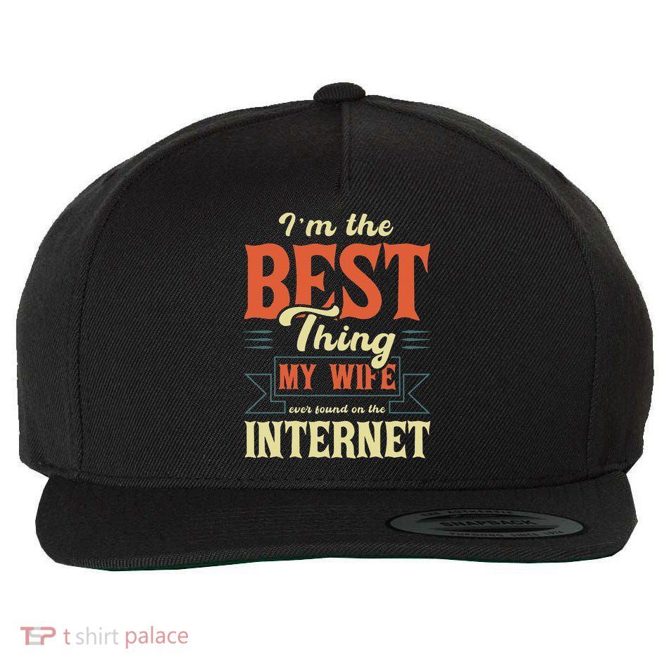 I'm The Best Thing My Wife Ever Found On The Internet Wool Snapback Cap