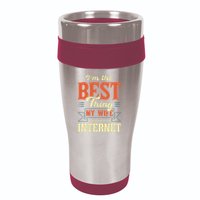 I'm The Best Thing My Wife Ever Found On The Internet 16oz Travel Tumbler