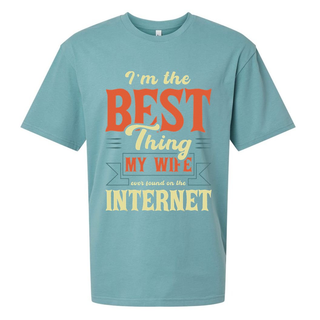 I'm The Best Thing My Wife Ever Found On The Internet Sueded Cloud Jersey T-Shirt