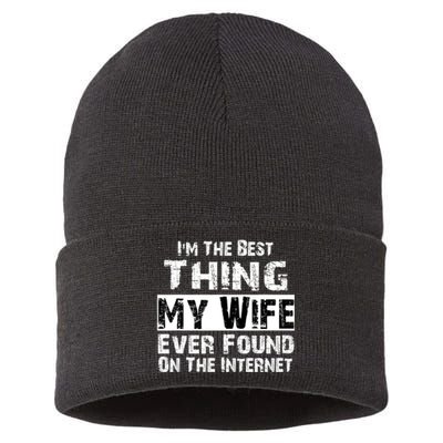 IM The Best Thing My Wife Ever Found On The Internet Funny Sustainable Knit Beanie