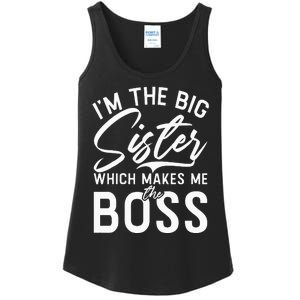 Im The Big Sister Which Makes Me The Boss Big Sister Ladies Essential Tank