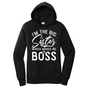 Im The Big Sister Which Makes Me The Boss Big Sister Women's Pullover Hoodie