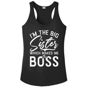 Im The Big Sister Which Makes Me The Boss Big Sister Ladies PosiCharge Competitor Racerback Tank