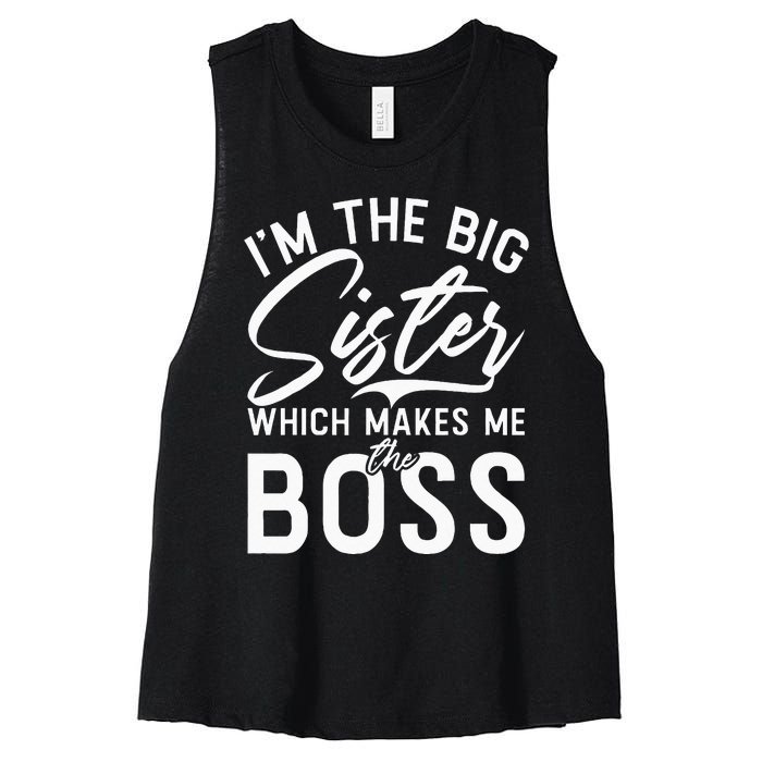 Im The Big Sister Which Makes Me The Boss Big Sister Women's Racerback Cropped Tank