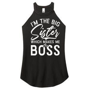 Im The Big Sister Which Makes Me The Boss Big Sister Women's Perfect Tri Rocker Tank