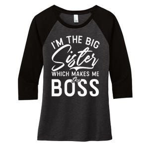 Im The Big Sister Which Makes Me The Boss Big Sister Women's Tri-Blend 3/4-Sleeve Raglan Shirt