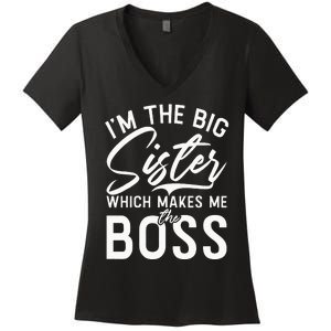 Im The Big Sister Which Makes Me The Boss Big Sister Women's V-Neck T-Shirt