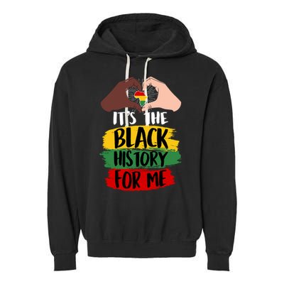 It's The Black History For Me Garment-Dyed Fleece Hoodie