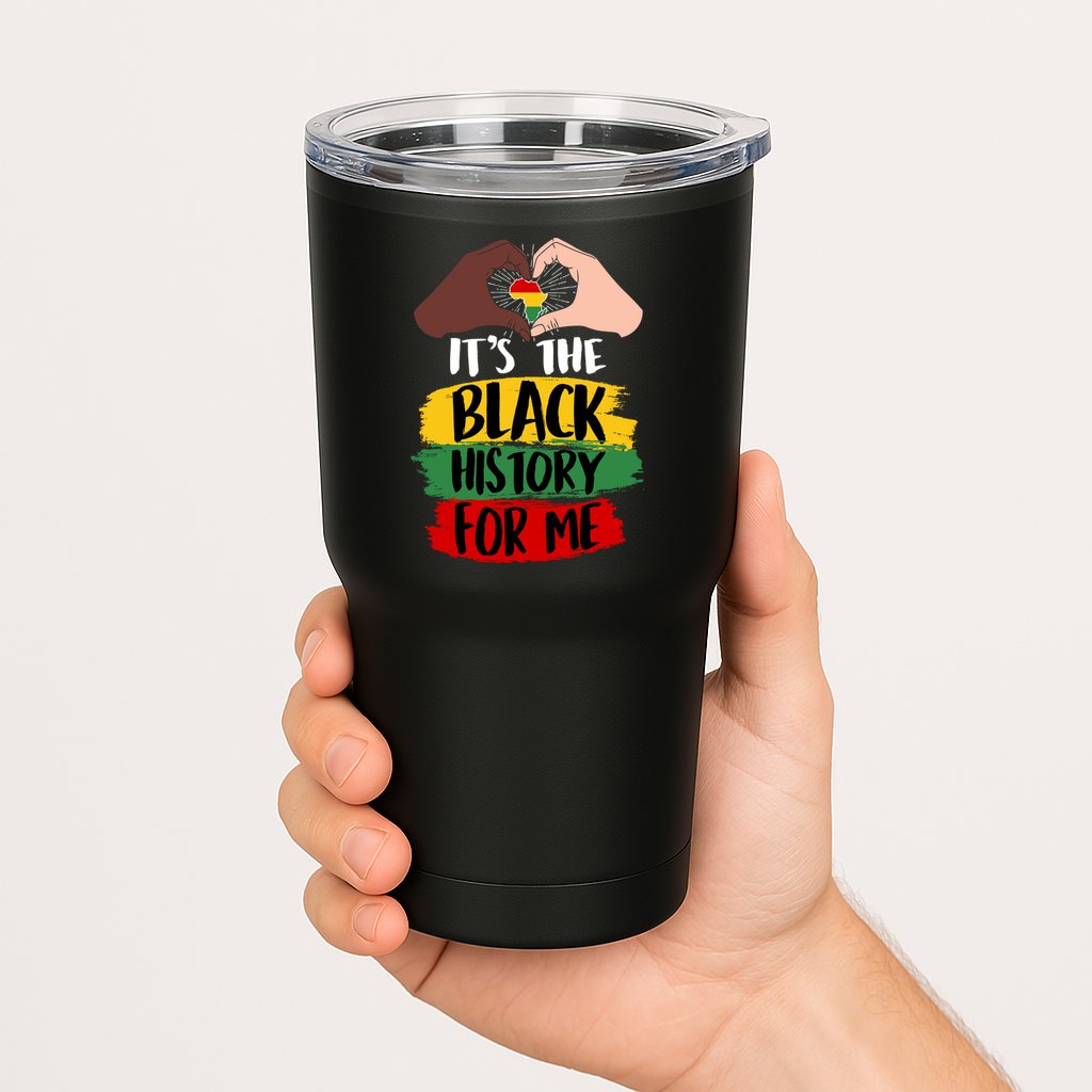 It's The Black History For Me Tumbler