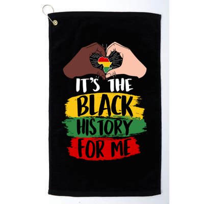 It's The Black History For Me Golf Towel