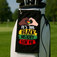 It's The Black History For Me Golf Towel