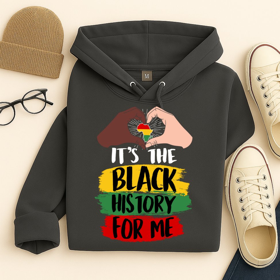 It's The Black History For Me Hoodie