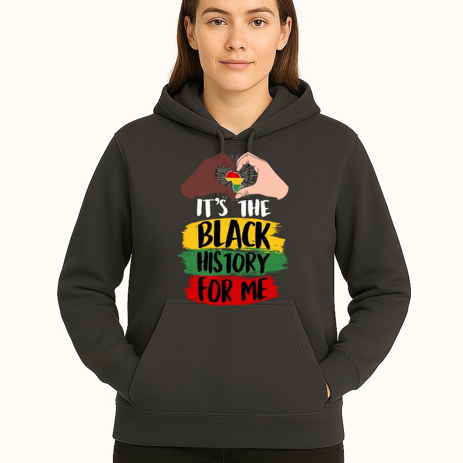 It's The Black History For Me Hoodie