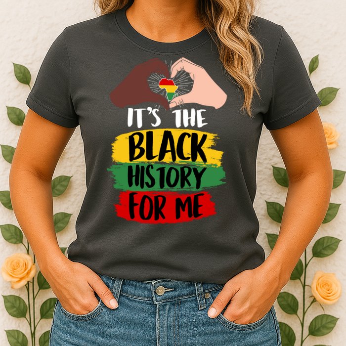 It's The Black History For Me Womens T-Shirt