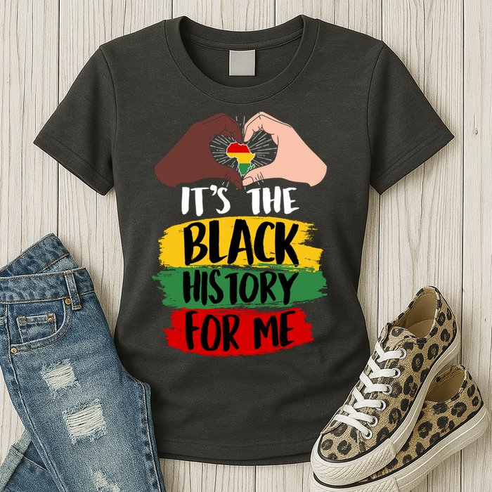 It's The Black History For Me Womens T-Shirt