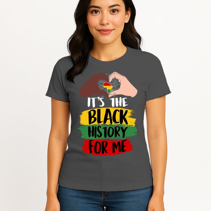 It's The Black History For Me Womens T-Shirt