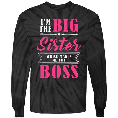 Im The Big Sister Which Makes Me The Boss Tie-Dye Long Sleeve Shirt