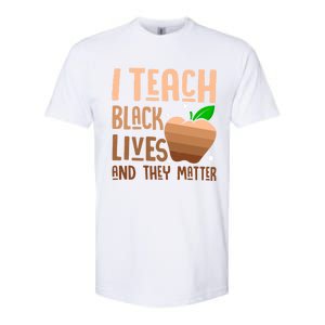 I Teach Black Lives And They Matter Juneteenth Independence Meaningful Gift Softstyle CVC T-Shirt