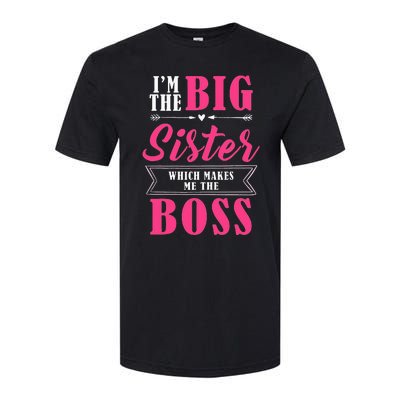 Im The Big Sister WhichMakes Me The Boss Softstyle® CVC T-Shirt