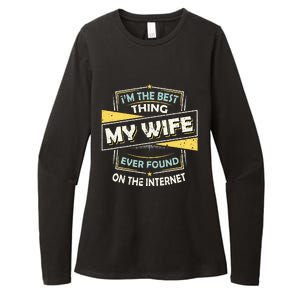 Im The Best Thing My Wife Ever Found On The Internet Womens CVC Long Sleeve Shirt